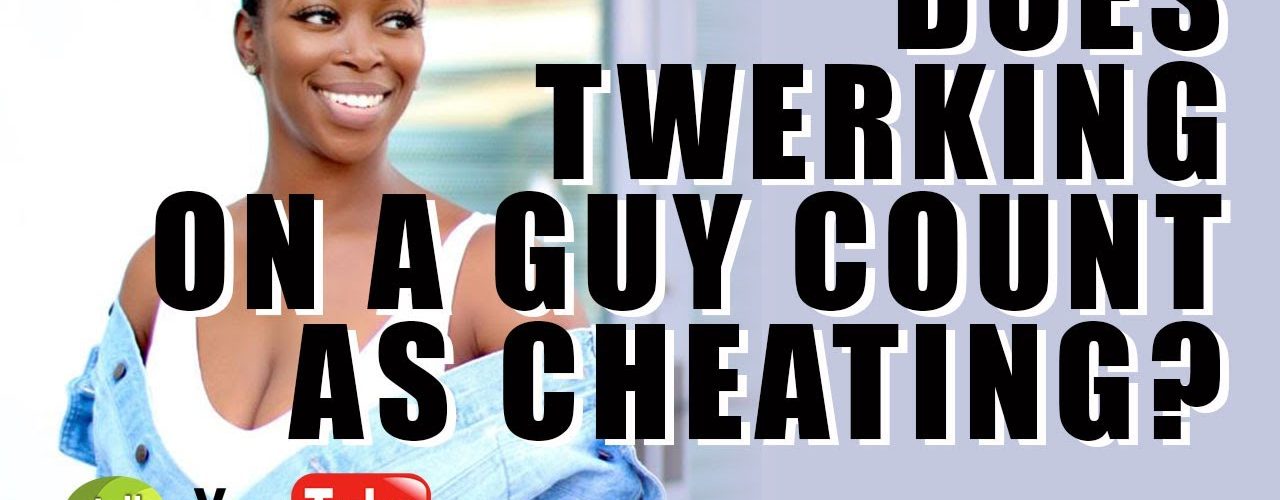 cTalkTV - Does Twerking on a Guy Count as Cheating?