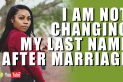 cTalkTV - I am not Changing My Last Name After Marriage